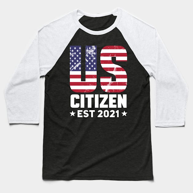 Us Citizen 2021 American Flag Proud Usa Citizenship Baseball T-Shirt by Weirdcore